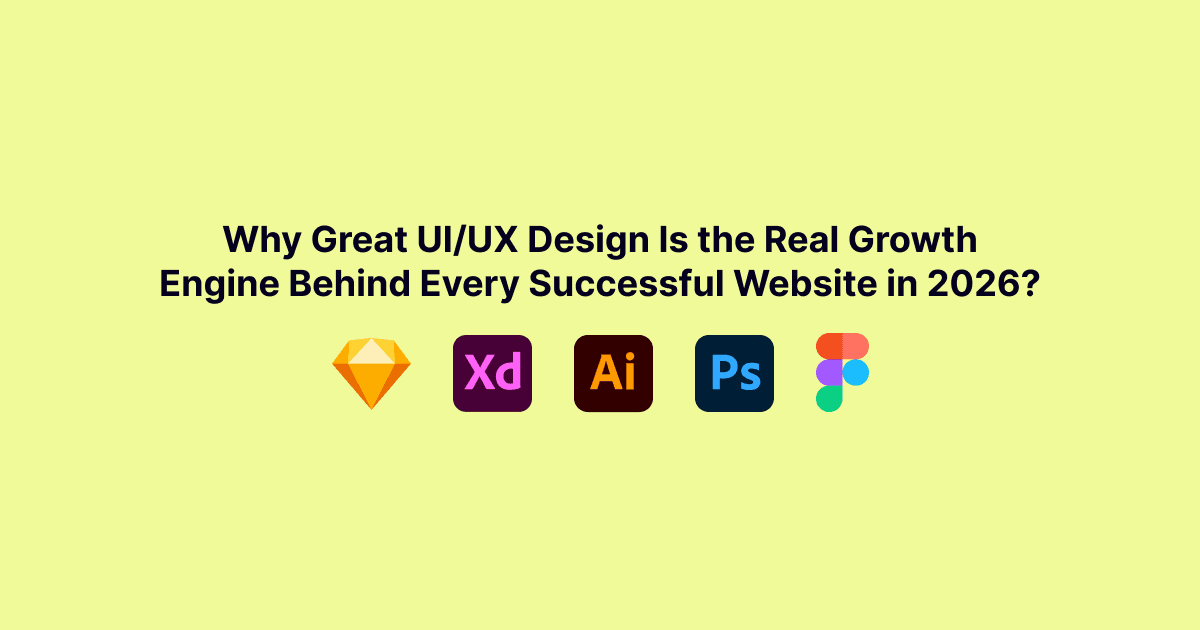 Why Great UIUX Design Is the Real Growth Engine Behind Every Successful Website in 2026