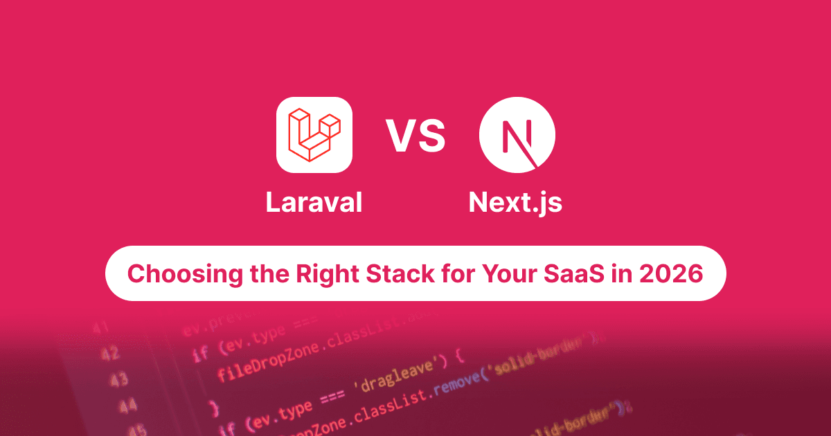 Next.js vs Laravel Choosing the Right Stack for Your SaaS in 2026